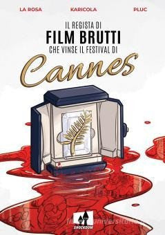 Il Regista Di Film Brutti Che Vinse Il Festival Cannes