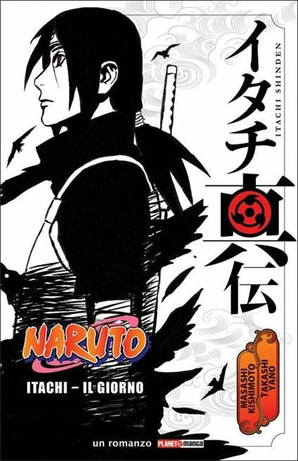 Naruto Romanzo Itachi - Il Giorno Seconda Ristampa - (1 Di 3 Della Trilogia Dedicato Ai Fratelli Uchiha)