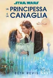 Star Wars Romanzi La Principessa E La Canaglia