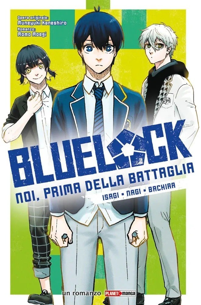 Blue Lock - Noi, Prima della Battaglia: Isagi / Nagi / Bachira - Romanzo